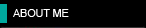 ABOUT ME